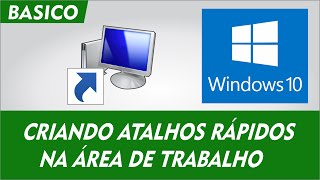 WINDOWS 10 CRIANDO OS PRINCIPAIS ATALHOS NA AREA DE TRABALHO