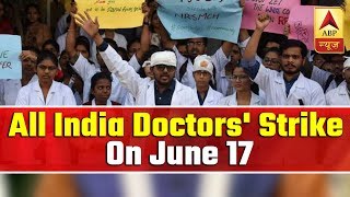 Doctors Around The Country To Go On Strike On 17 June | ABP News