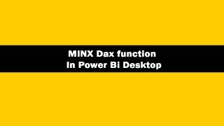MINX DAX Function - DAX MINX Function In Power BI Desktop|MINX DAX Tutorials |MINX Function