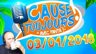 Cause Toujours ! 03/01/2018 - La reprise ! Libre Antenne avec TheFantasio974