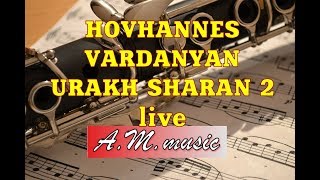 Hovhannes Vardanyan - Urax sharan 2 /live / /klarnet /