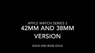 Apple watch series 2 42mm + 38mm unboxing and review - Gold and rose gold colours