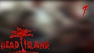 Dead Island прохождение с Карном. Часть 1