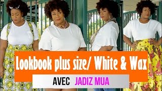 LOOKBOOK PLUS SIZE WHITE AND WAX avec Jadiz Mua / Melody Musicale