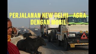 Perjalanan Dari New Delhi Menuju Agra menggunakan Mobil #roadtrip #india