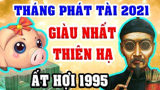 Đúng 4 Tháng Phát Tài Năm 2021,Tuổi ẤT HỢI 1995 Vận Số CỰC TỐT, Làm Gì Cũng Suôn Sẻ Thuận Lợi