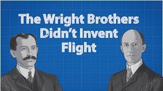 Wright Brothers Didn't Invent Flight