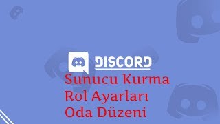 Discord Rehber #2 Sunucu Kurma,Rolleri Ayarlama,Oda Oluşturma ve Düzenleme [2018]