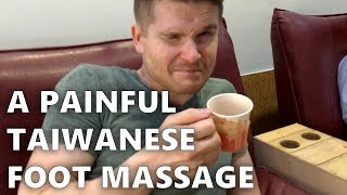 A Painful Taiwanese Foot Massage
