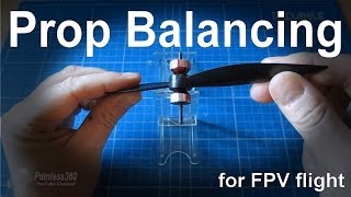 How to balance a prop for FPV to help remove video 'wobbles'