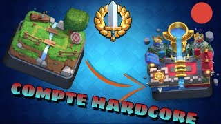 CLASH ROYALE ! RUSH COMPTE HARDCORE !