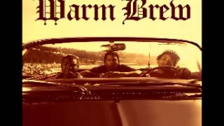 Warm Brew - Wanna Get High (Feat. Hugh Augustine)