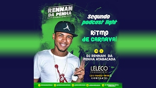 PODCAST 002 LIGTH DJ RENNAN DA PENHA (PORRADA SECA) LIGHT