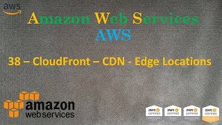 38.AWS - CloudFront - CDN - Edge Locations