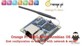วิธีการติดตั้ง orange pi zero install armbian wifi setup with network and serial