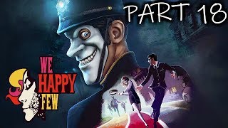 WE HAPPY FEW Walkthrough Gameplay [PART 18] - THE BOBBY HOUR