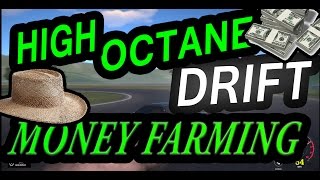 HIGH OCTANE DRIFT MONEY FARMING!!!!
