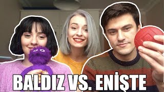 BALDIZ VS. ENİŞTE