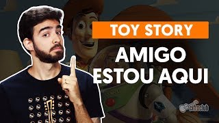 AMIGO, ESTOU AQUI - Toy Story (aula de violão simplificada)