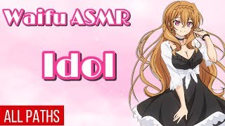 ♥ Waifu ASMR | ALL PATHS | IDOL |【ROLEPLAY / ASMR】♥