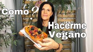 COMO HACERSE VEGANO? 5 CLAVES IMPORTANTES QUE HAY QUE SABER