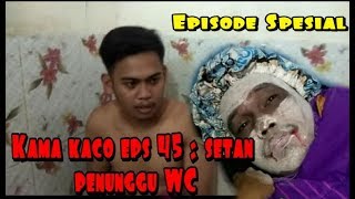 FILM PENDEK PENGHUNI WC || SETAN MANDAR || KAMA KACO