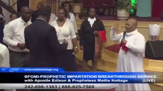BFOMI-PROPHETIC IMPARTATION BREAKTHROUGH SERVICE Pt.3-with Apostle Edison &  Mattie Nottage. 5|27|18