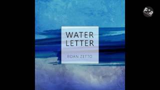 Roan Zetto - Water Letter