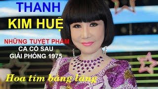 Thanh Kim Huệ - Những tuyệt phẩm ca cổ sau giải phóng 1975