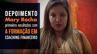 Depoimento Mary Rocha - Primeiros Resultados com a Formação em Coaching Financeiro