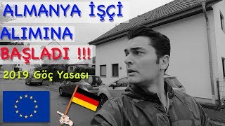 ALMANYA İŞÇİ ALIMI BAŞLADI !!! ( Almanya Göç Yasası 2019 )