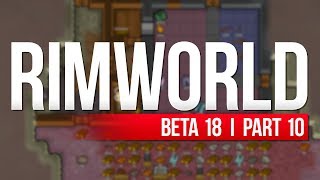 RimWorld: Beta 18 | PART 10 | TAKING PRISONERS