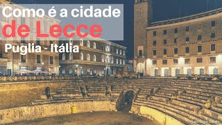 Como é a cidade de Lecce na Puglia na Itália? | Viajo logo Existo