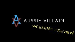 Aussie Villain's Weekend Preview