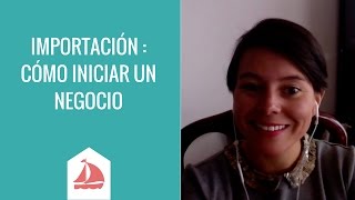 Importación : ¿Cómo iniciar un negocio? (Entrevista 12/52)