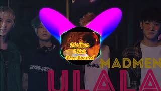 Madmen-Ulala bass boosted