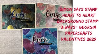 Heart to Heart background stamp- 3 ways- Georgia Papercrafts Valentines Day series 2020