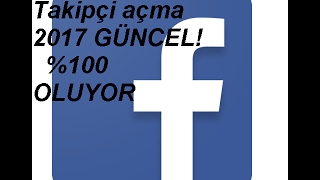 FACEBOOK TAKİPÇİ AÇMA 2017 GÜNCEL