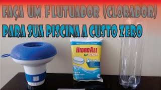 Faça um Flutuador (Clorador) para Piscinas a Custo Zero