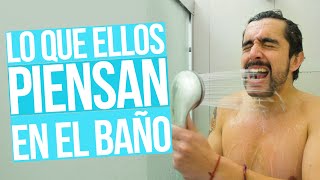 Lo Que Ellos Piensan En El Baño