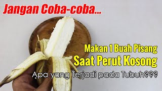 GEGER... RUTIN MAKAN 1 BUAH PISANG SAAT PERUT KOSONG, AKIBATNYA BIKIN GELENG-GELENG KEPALA