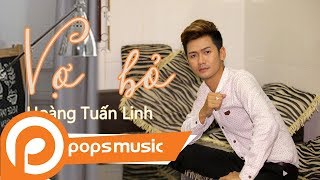 Vợ Bỏ | Hoàng Tuấn Linh