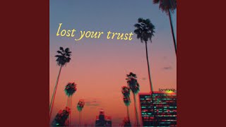Lost Your Trust (feat. Georgedobsonn)