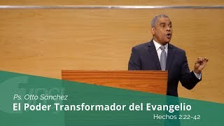 El poder transformador del evangelio | Hechos 2:22-42 | Ps. Otto Sánchez