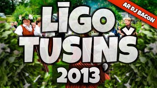Līgo Tusiņš 2013 (By Dj Bacon) [2013]