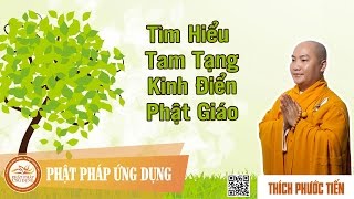 Tìm Hiểu Tam Tạng Kinh Điển Phật Giáo  - Pháp Âm Thích Phước Tiến