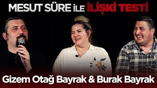 Mesut Süre İle İlişki Testi | #38 Gizem Otağ Bayrak & Burak Bayrak
