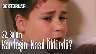 Küçük çocuk kardeşini nasıl öldürdü? - Doktorlar 22. Bölüm