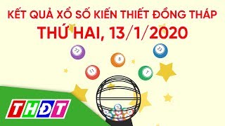 Kết quả xổ số kiến thiết tỉnh Đồng Tháp, ngày 13/1/2020 | THDT