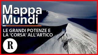 Le grandi potenze e la nuova 'corsa' all'Artico - Mappa Mundi